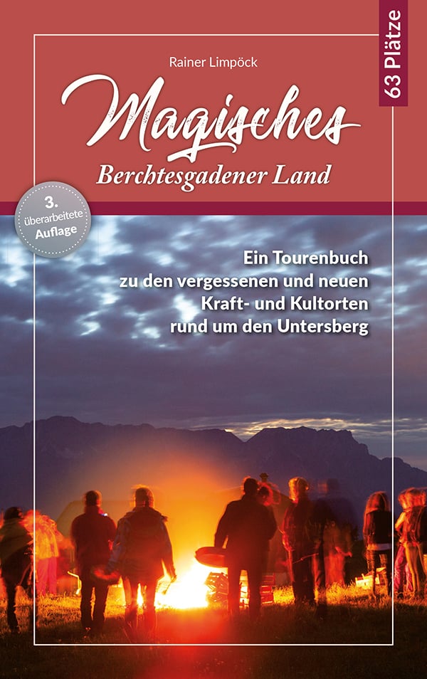 Der Wanderführer zu den Kraftorten und Kultplätzen des Berchtesgadener Landes